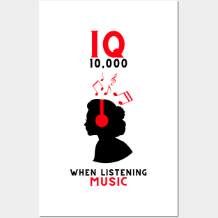 IQ 10,000 when listening music Posters and Art